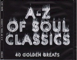 A-Z Of Soul Classics - 40 Golden Greats