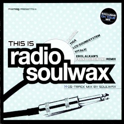 Mixmag Presents: This Is Radio Soulwax