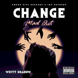 Change (Mad Out)