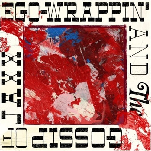 EGO-WRAPPIN' AND THE GOSSIP OF JAXX