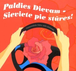 Paldies dievam - sieviete pie stūres!
