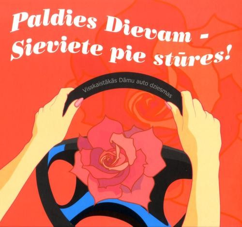 Paldies dievam - sieviete pie stūres!