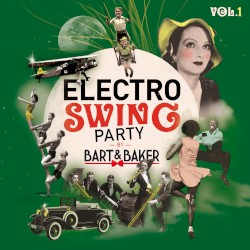 Electro Swing Party by Bart&Baker, Vol.1