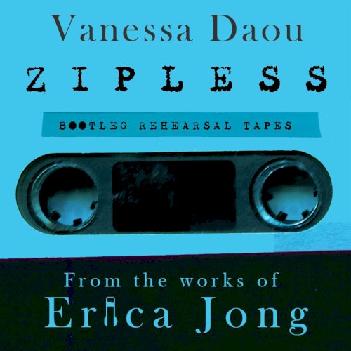 Zipless Bootleg Rehearsal Tapes (From the Works of Erica Jong)