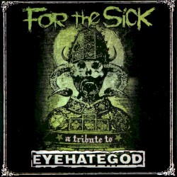 For the Sick: A Tribute to Eyehategod
