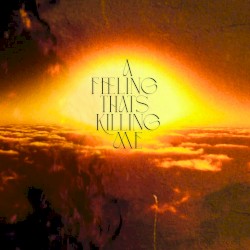 A Feeling That's Killing Me