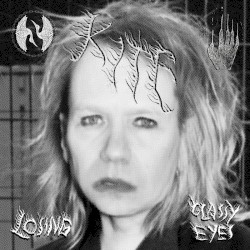 Losing / Glassy Eyes
