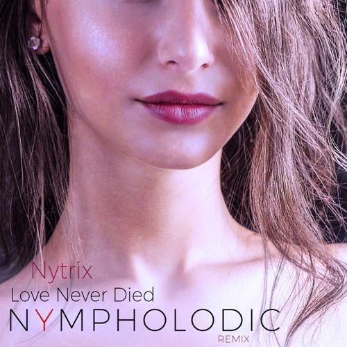 Love Never Died (Nympholodic remix)
