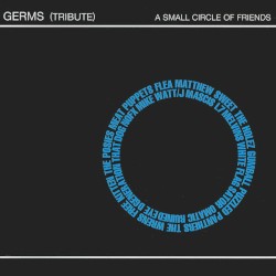 A Small Circle of Friends: A Germs Tribute