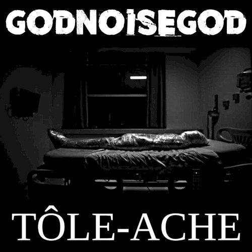 godNOISEgod / Tôle-Ache