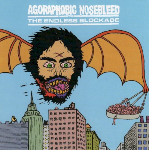 Agoraphobic Nosebleed / The Endless Blockade