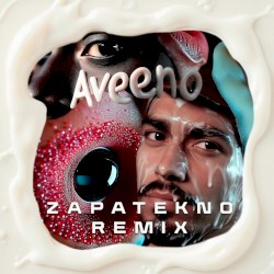 Aveeno (ZAPATEKNO Remix)