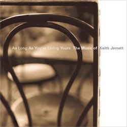 As Long as You're Living Yours: The Music of Keith Jarrett