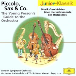 Piccolo, Sax & Co. / The Young Person's Guide to the Orchestra. Musik-Geschichten über die Instrumente des Orchesters