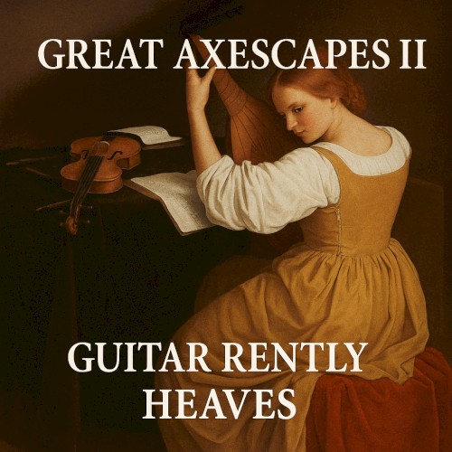 Great Axescapes II - Guitar Rently Heaves