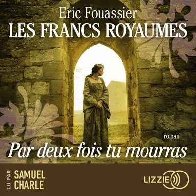 Les Francs royaumes - Par deux fois tu mourras