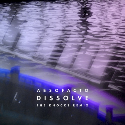 Dissolve (The Knocks remix)