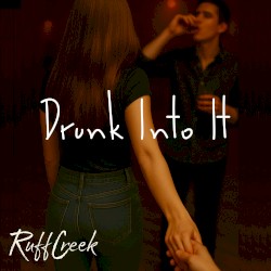 Drunk Into It