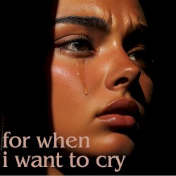 for when i want to cry
