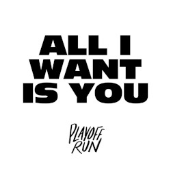 All I Want is You