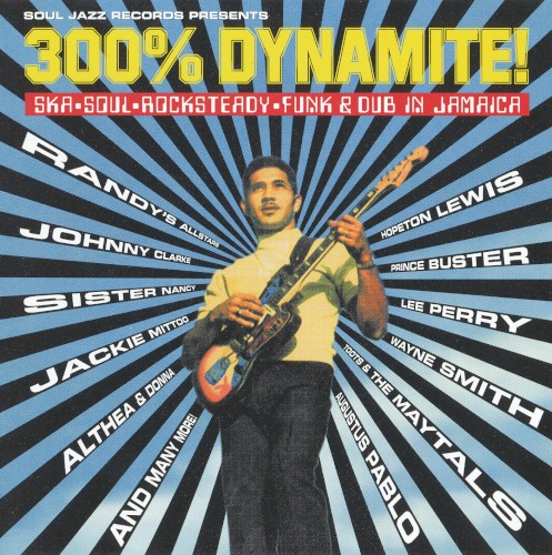 300% Dynamite! Ska, Soul, Rocksteady, Funk & Dub in Jamaica