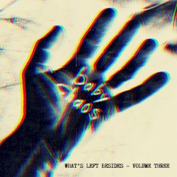 What’s Left Besides - Volume Three