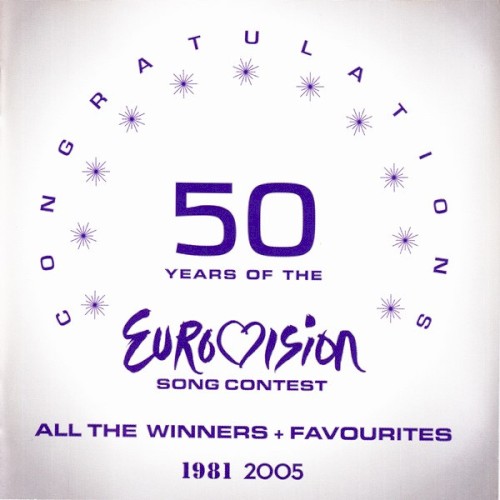Congratulations: 50 Years of the Eurovision Song Contest: All The Winners + Favourites 1981-2005