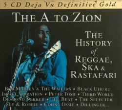 The A to Zion, the History of Reggae, Ska & Rastafari