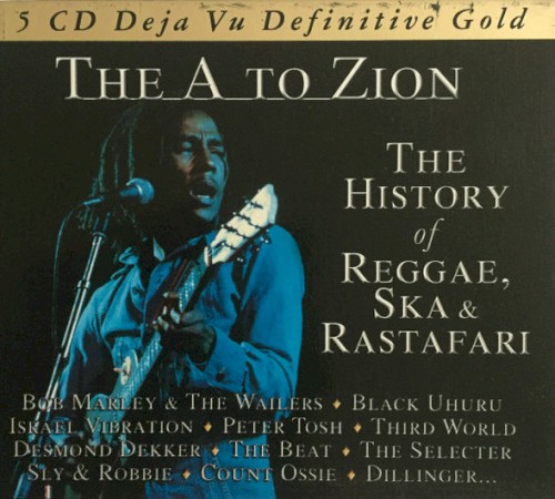 The A to Zion, the History of Reggae, Ska & Rastafari