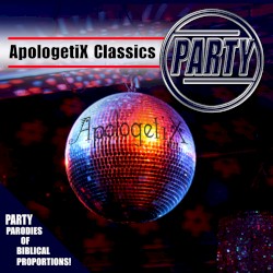 ApologetiX Classics - Party