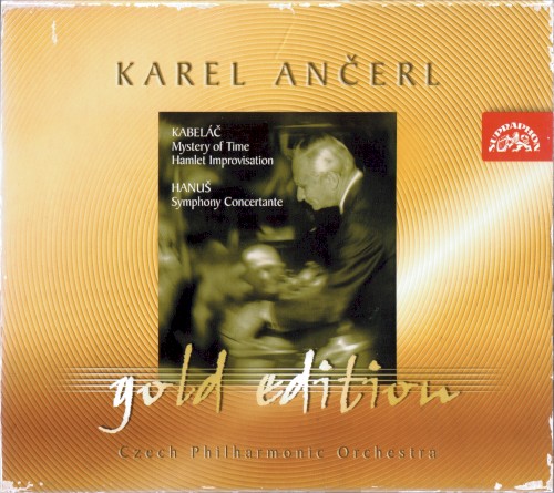Miloslav Kabeláč: Mysterium času / Hamletovská improvizace / Jan Hanuš: Koncertantní symfonie