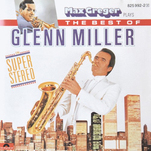 Max Greger plays The Best of Glenn Miller