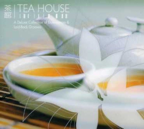 Tea House 2: A Deluxe Collection of Downtempo & Laid-Back Grooves
