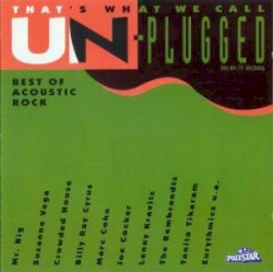 That’s What We Call Un-Plugged: Best of Acoustic Rock