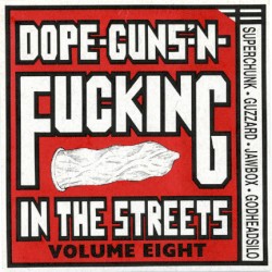 Dope-Guns-'N-Fucking in the Streets Volume Eight