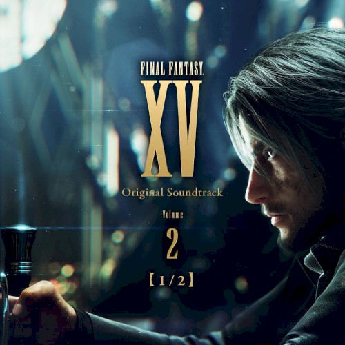 FINAL FANTASY XV Original Soundtrack Volume 2【1/2】