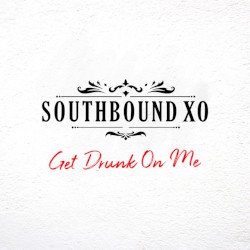 Get Drunk On Me