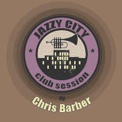 Jazzy City - Club Session By Chris Barber