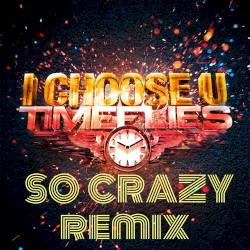 I Choose U (So Crazy remix)