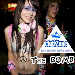 The Bomb - Best Electro Dance Music (Compiled and Mixed by Club Zone)