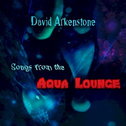 Songs From The Aqua Lounge