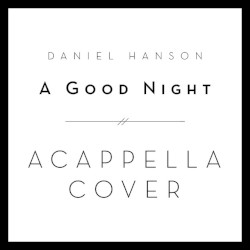A Good Night (Acappella Cover)