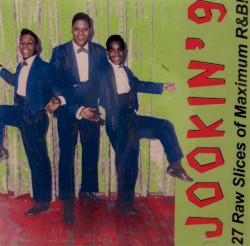 Jookin’ 9: 27 Raw Slices of Maximum R&B!