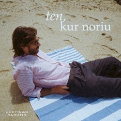 Ten, kur noriu