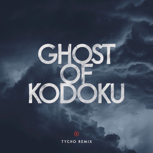 Ghost of Kodoku (Tycho remix)