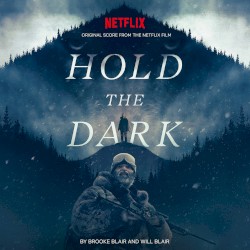 Hold The Dark: Original Score From The Netflix Film