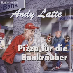 Andy Latte 11 - Pizza für die Bankräuber