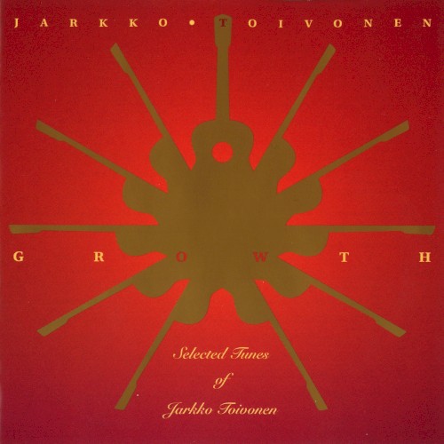 Growth: Selected Tunes of Jarkko Toivonen