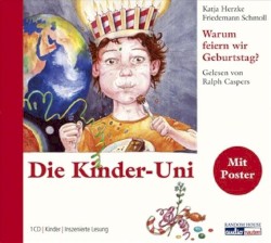 Die Kinder-Uni: Warum feiern wir Geburtstag? / Warum sind Heilige heilig? / Warum haben Engel Flügel?