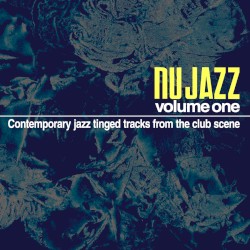 NU JAZZ volume one – Contemporary Jazz Tinged Tracks from the Club Scene
